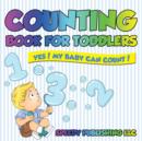 Counting Book For Toddlers : Yes! My Baby Can Count! - Book