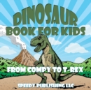 Dinosaur Book For Kids : From Compy to T-Rex - Book