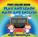 First Grade Book : Play and Learn Math and English - Book