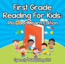 First Grade Reading For Kids : Play and Learn Edition - Book