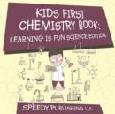 Kids First Chemistry Book : Learning is Fun Science Edition - Book