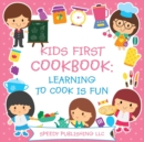 Kids First Cookbook : Learning to Cook is Fun - Book
