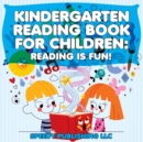 Kindergarten Reading Book For Children : Reading Is Fun! - Book