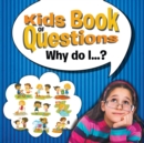 Kids Book of Questions. Why Do I...? - Book
