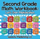 Second Grade Math Workbook : Let's Start Multiplication - Book