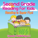Second Grade Reading For Kids : Reading is Super Fun! - Book