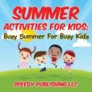 Summer Activities For Kids : Busy Summer For Busy Kids - Book