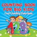 Counting Book for Big Kids : Cool Counting Exercises - Book