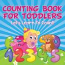 Counting Book For Toddlers : Let's Learn To Count! - Book