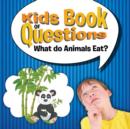 Kids Book of Questions : What do Animals Eat? - Book