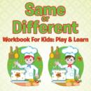 Same or Different Workbook For Kids : Play & Learn - Book