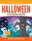Halloween Coloring Book : Super Fun Edition - Book