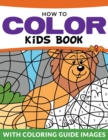 How to Color Kids Book : With Color Guide Images - Book