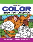How to Color Book for Children : Learning Is Fun for Kids - Book