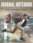 Journal Notebook : For the Busy Body - Book