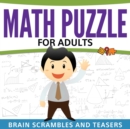 Math Puzzles For Adults : Brain Scrambles and Teasers - Book
