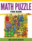 Math Puzzles for Kids : We Love Math - Book