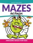 Mazes and Monsters : Awesome Mazes for Kids - Book