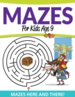 Mazes for Kids Age 9 : Mazes Here and There! - Book