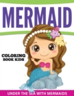 Mermaid Coloring Book Kids : Under the Sea with Mermaids - Book