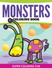 Monsters Coloring Book : Super Coloring Fun - Book