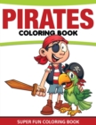 Pirates Coloring Book : Super Fun Coloring Book - Book