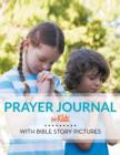 Prayer Journal For Kids : With Bible Story Pictures - Book