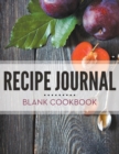 Recipe Journal - Blank Cookbook - Book