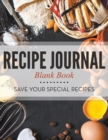 Recipe Journal Blank Book : Save Your Special Recipes - Book