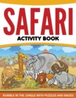 Safari Activity Book : Rumble in the Jungle With Puzzles and Mazes - Book