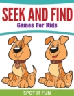 Seek and Find Games for Kids : Spot It Fun - Book