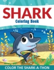 Shark Coloring Book : Color the Shark-A-Thon - Book