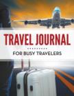 Travel Journal For Busy Travelers - Book