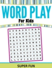 Word Play for Kids : Super Fun - Book
