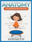 Anatomy : Coloring Book for Kids- Awesome Fun - Book