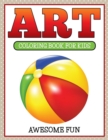 Art : Coloring Book for Kids- Awesome Fun - Book