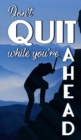 Don't Quit While You're Ahead - Book