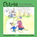 Charlie, the Crocodile Who Couldn't Catch a Cold - Book