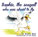 Sophie, the Seagull Who Was Afraid to Fly - Book