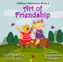 Art of Friendship (Jellibean Adventures Book 4) - Book