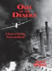 Out of the Desert : A Story of Palestine, Ploesti and Beyond - Book