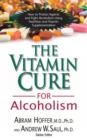 The Vitamin Cure for Alcoholism : Orthomolecular Treatment of Addictions - Book