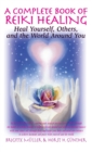 A Complete Book of Reiki Healing : Heal Yourself, Others, and the World Around You - Book
