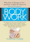 Bodywork : What Type of Massage to Get and How to Make the Most of It - Book
