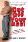 Get Off Your Ass! : The Definitive Guide to Losing Weight, Eating Healthy, and Living Longer...for Real People - Book