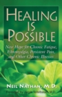 Healing Is Possible : New Hope for Chronic Fatigue, Fibromyalgia, Persistent Pain, and Other Chronic Illnesses - Book