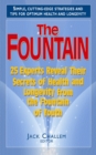 The Fountain : 25 Experts Reveal Their Secrets of Health and Longevity from the Fountain of Youth - Book