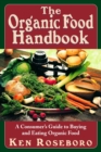 The Organic Food Handbook : A Consumer's Guide to Buying and Eating Orgainc Food - Book