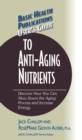 User's Guide to Anti-Aging Nutrients : Discover How You Can Slow Down the Aging Process and Increase Energy - Book