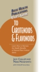 User's Guide to Carotenoids & Flavonoids : Learn How to Harness the Health Benefits of Natural Plant Antioxidants - Book